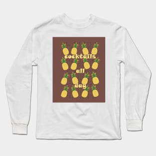 Cocktails All Day Pineapple Long Sleeve T-Shirt